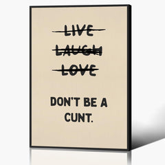Funny Quote Wall Art Live Laugh Love Dont Be A Cunt Funny Wall Art Black Beige Wall Art Quirky Bathroom Poster Typography Poster Physical Print Bathroom Sweary Rude Prints 16x24in Framed